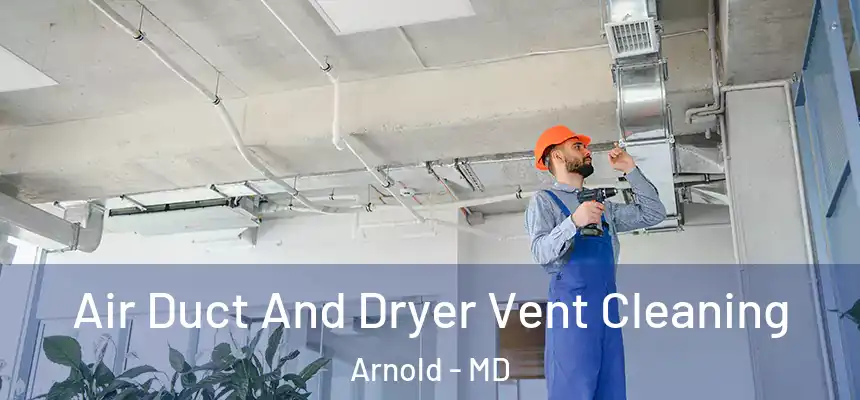  Air Duct And Dryer Vent Cleaning Arnold - MD