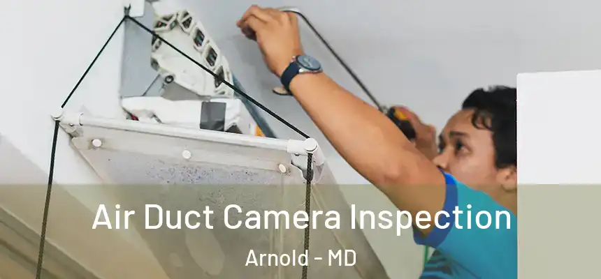 Air Duct Camera Inspection Arnold - MD
