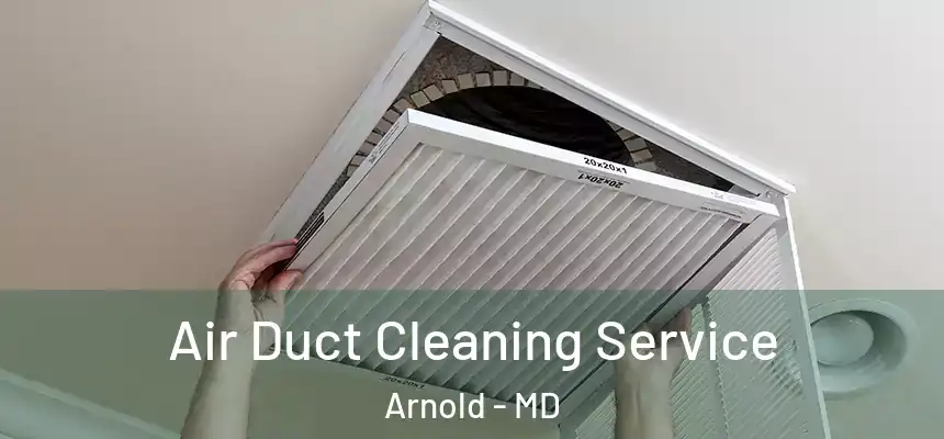 Air Duct Cleaning Service Arnold - MD