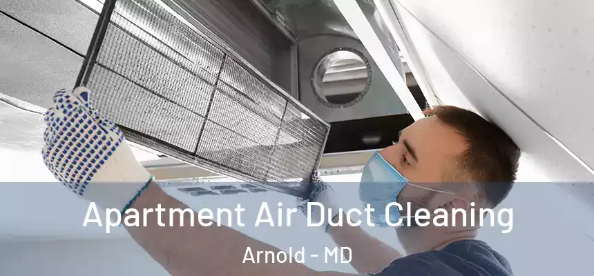  Apartment Air Duct Cleaning Arnold - MD