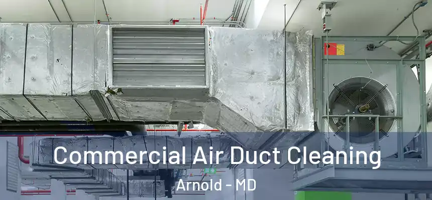  Commercial Air Duct Cleaning Arnold - MD