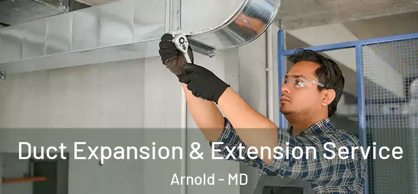  Duct Expansion & Extension Service Arnold - MD