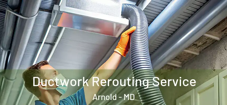  Ductwork Rerouting Service Arnold - MD