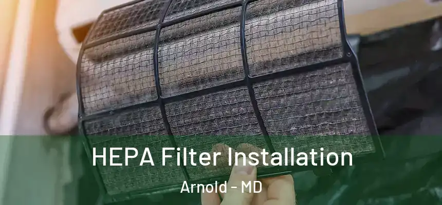 HEPA Filter Installation Arnold - MD