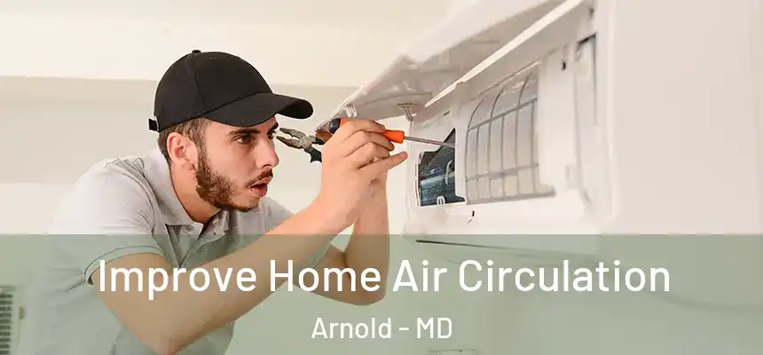 Improve Home Air Circulation Arnold - MD