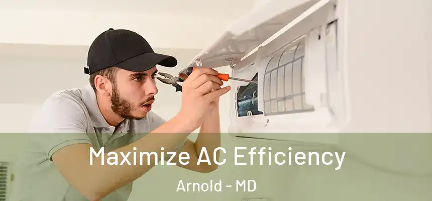  Maximize AC Efficiency Arnold - MD