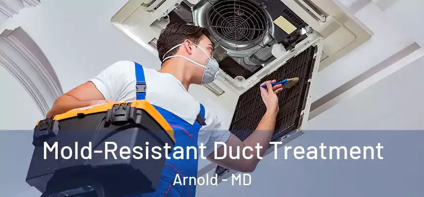  Mold-Resistant Duct Treatment Arnold - MD