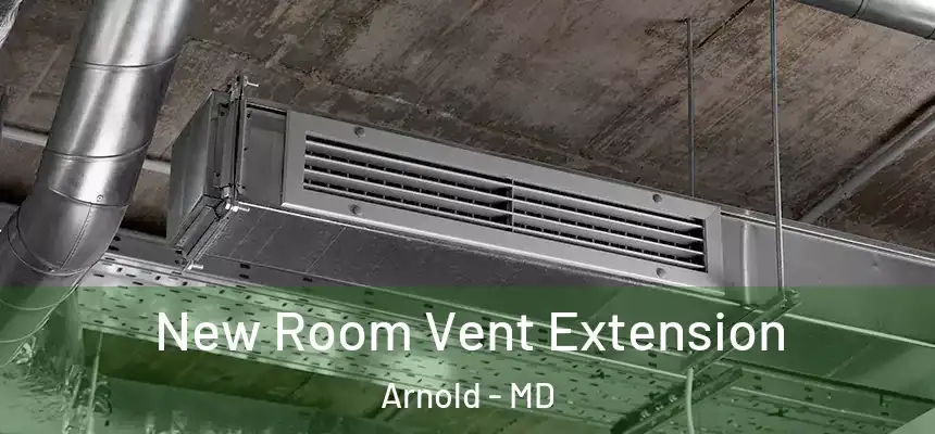  New Room Vent Extension Arnold - MD