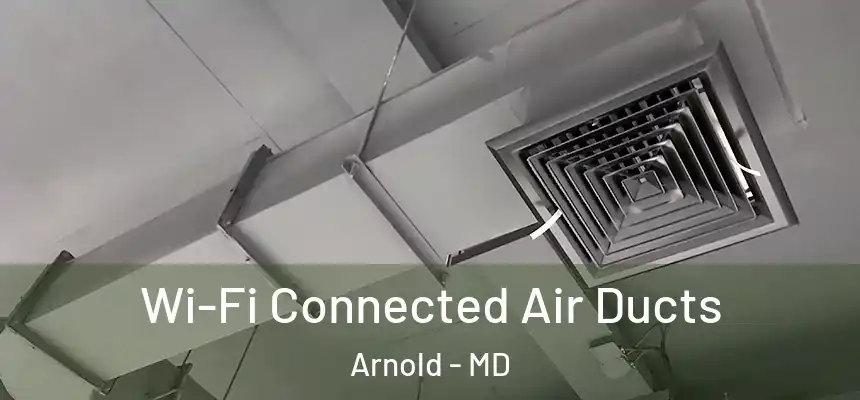  Wi-Fi Connected Air Ducts Arnold - MD